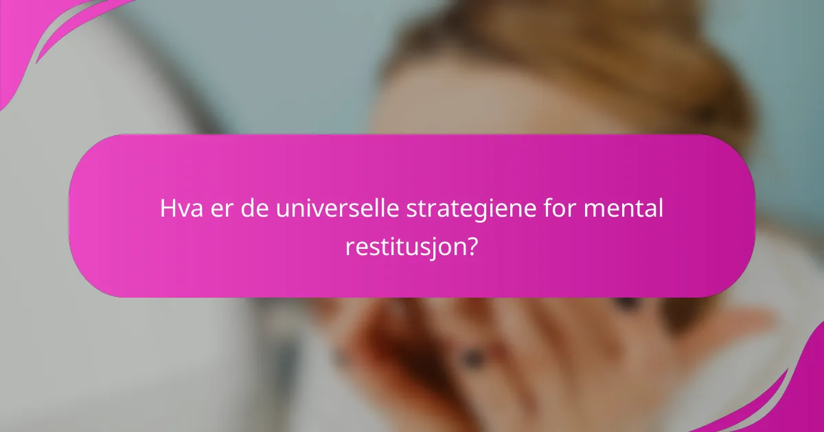 Hva er de universelle strategiene for mental restitusjon?