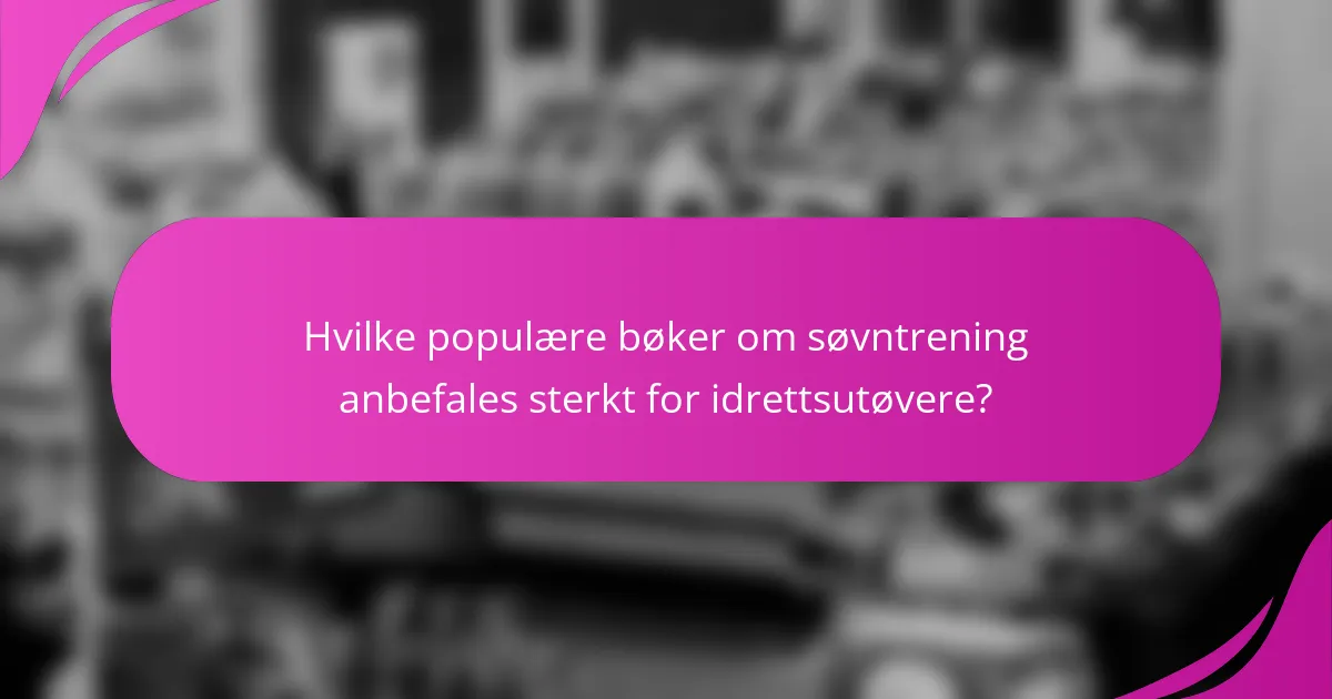 Hvilke populære bøker om søvntrening anbefales sterkt for idrettsutøvere?