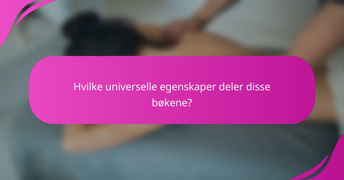Hvilke universelle egenskaper deler disse bøkene?